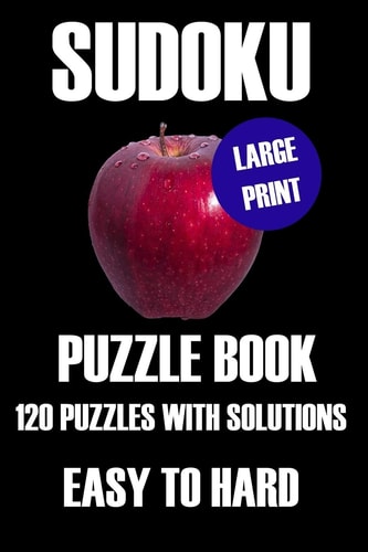 Sudoku Puzzle Book, 120 Puzzles Easy to Hard Improve Your Game Skill: For All Ages Kids, Adults, Elderly