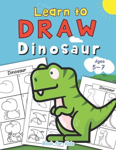 Dinosaur Learn to Draw Book for Kids Ages 5-7
