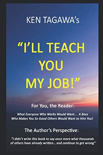 Ken Tagawa's "I'll Teach You My Job!"