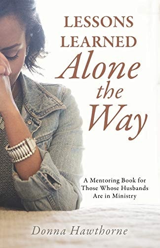 Lessons Learned Alone the Way A Mentoring Book for Those Whose Husbands Are in Ministry