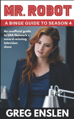 Mr. Robot A Binge Guide to Season 4