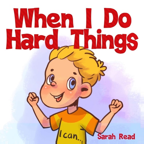 When I Do Hard Things (Anxiety Books for Kids, Easy Reading Level 1, Children Age 3 5, Preschool, Kindergarten)