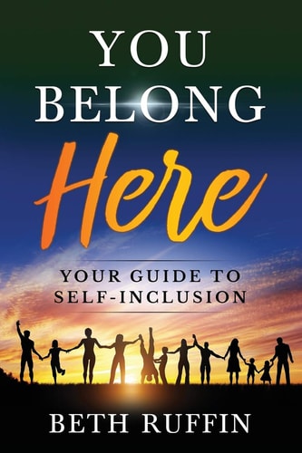 You Belong Here Your Guide to Self-Inclusion