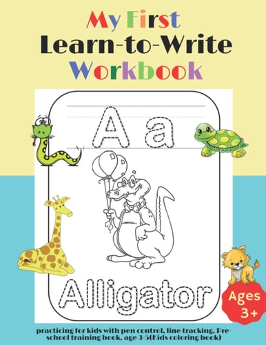 My First Learn to Write Workbook Practicing for Kids with Pen Control, Line Tracking, Pre-school Training Book, Age 3-5(Kids Coloring Book)