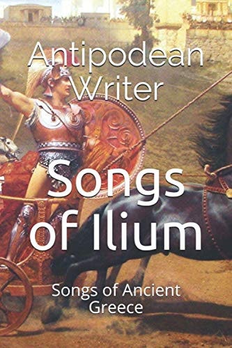 Songs of Ilium Songs of Ancient Greece