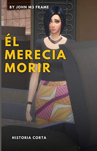El Merecia Morir Historia Corta - Cuento