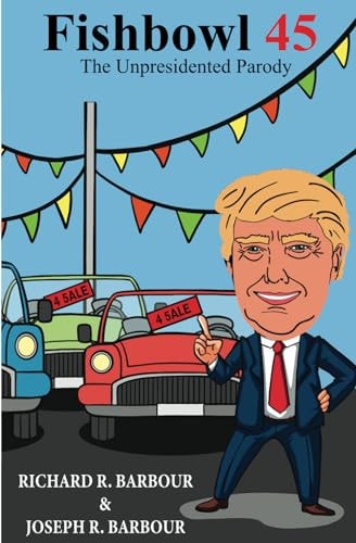 Fishbowl 45 The Unpresidented Parody