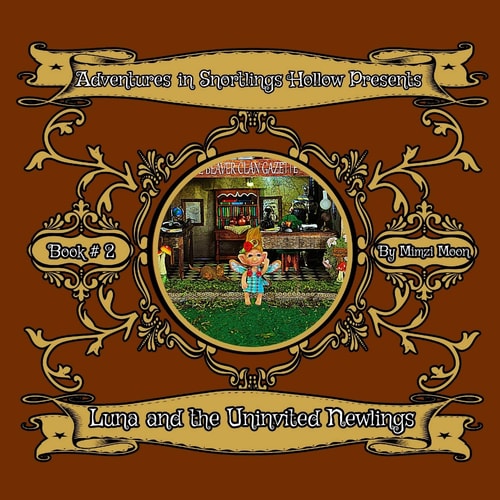 Adventures in Snortlings Hollow Presents Luna and the Uninvited Newlings