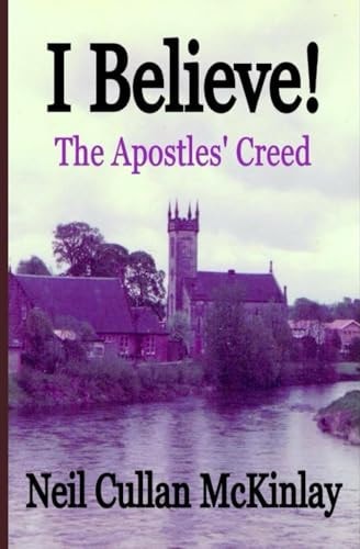 I BELIEVE! The Apostles' Creed