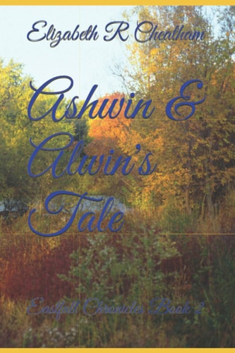 Ashwin & Alwin's Tale Eastfall Chronicles Book 2