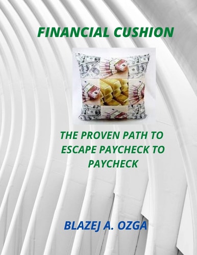 Financial Cushion The Proven Path To Escape Paycheck To Paycheck