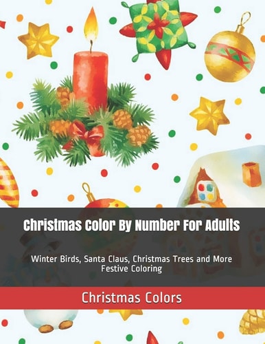 Christmas Color By Number For Adults Winter Birds, Santa Claus, Christmas Trees and More Festive Coloring