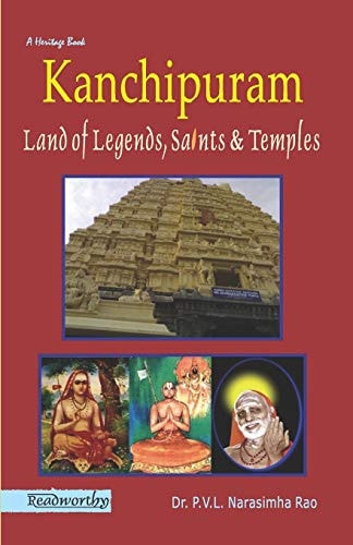 Kanchipuram Land of Legends, Saints and Temples
