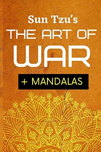 Sun Tsu's The Art Of War + Mandalas Adult Coloring Book To Help You Meditate On Sun Tsu's Art Of War