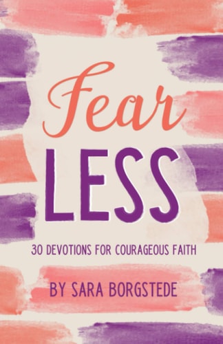 Fear Less 30 Devotions for Courageous Faith