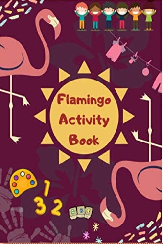 Flamingo Kids Activity Book Basic English, Mathematics, Colors, Shapes, Fruits, Animals, Body Parts, Weather and Objects. Animal Themed Kids Activity Book 1