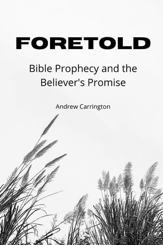 Foretold Bible Prophecy and the Believer's Promise