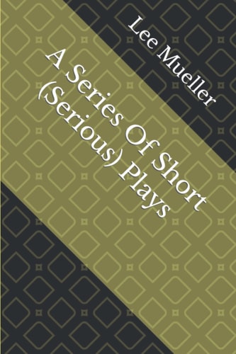 A Series Of Short (Serious) Plays