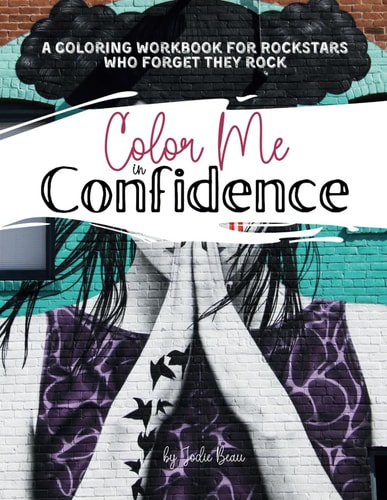 Color Me in Confidence A Coloring Journal For Rock Stars Who Forget They Rock