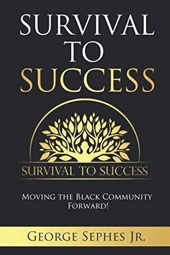 Survival to Success Moving the Black Community Forward!