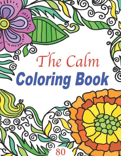 The Calm Coloring Book 80 PAGES of Relaxation for Adult Size 8.5 11