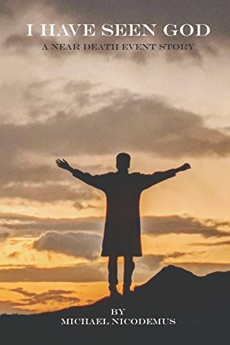I Have Seen God A Near-Death Event Story