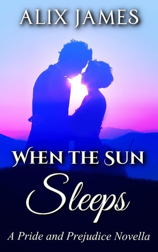 When the Sun Sleeps A Pride and Prejudice Novella