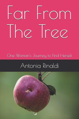 Far From The Tree One Woman's Journey to Find Herself