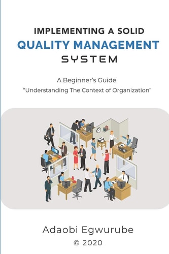Implementing A Solid Quality Management System "A Beginners' Guide - Understanding The Context Of Organization"