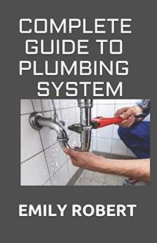 Complete Guide to Plumbing System All You Need to Know about Plumbing Work and Make Huge Money on It