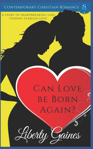 Can Love Be Born Again? Clean Christian Romance