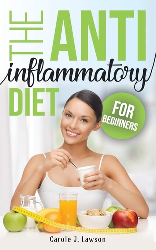 The Anti-Inflammatory Diet for Beginners The Step-By-Step Guide to Prevent Cancer and All Degenerative Diseases, Anti-Inflammatory Foods and Foods to Avoid. Delicious Recipes and Meal Plans to Improve Your Immune System, Live Healthy and More Energetic