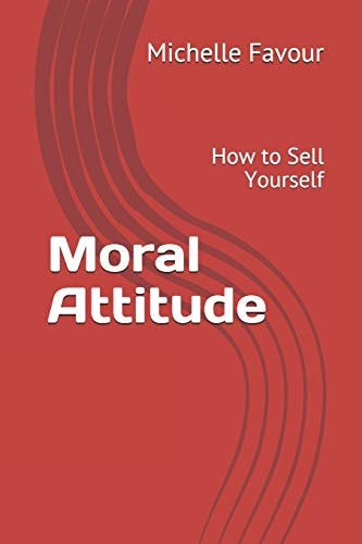 Moral Attitude How to Sell Yourself