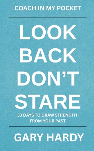 LOOK BACK, DON'T STARE How to Recover from a Bad Past
