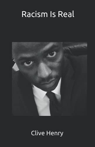 Racism Is Real Clive Henry