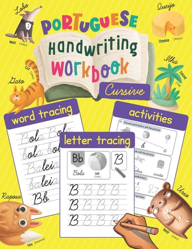 Portuguese Handwriting Workbook Cursive: Trace & Learn to Write Portuguese - Lots of Portuguese Letter Tracing, Word Tracing, and Other Activities for Kids