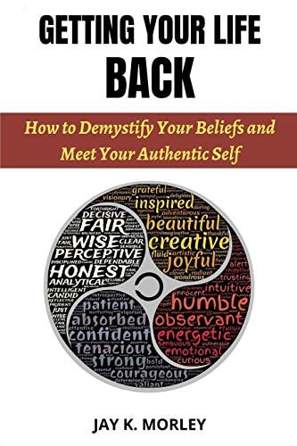 Getting Your Life Back How to Demystify Your Beliefs and Meet Your Authentic Self
