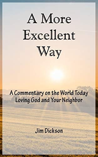 A More Excellent Way A Commentary on the World Today / Loving God and Your Neighbor