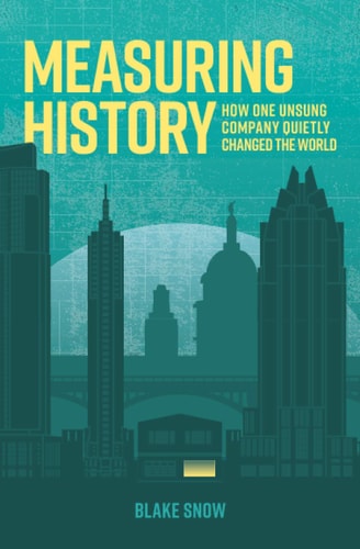 Measuring History How One Unsung Company Quietly Changed The World