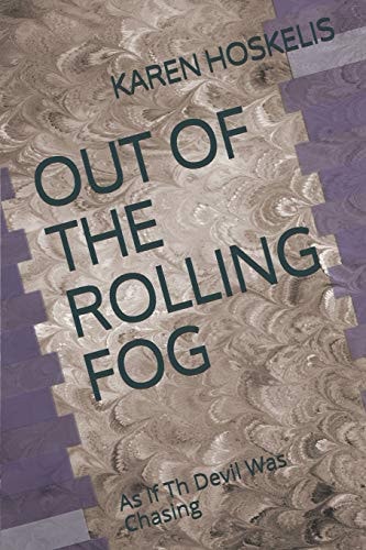 Out of the Rolling Fog As If The Devil Was Chasing