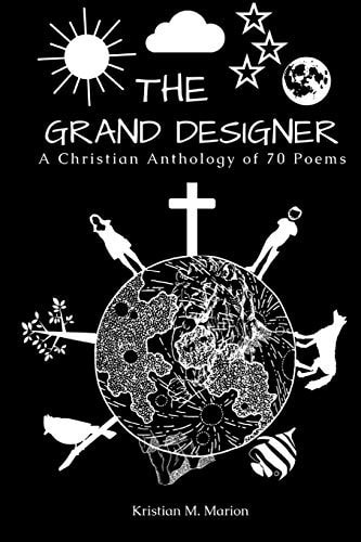 The Grand Designer A Christian Anthology of 70 Poems