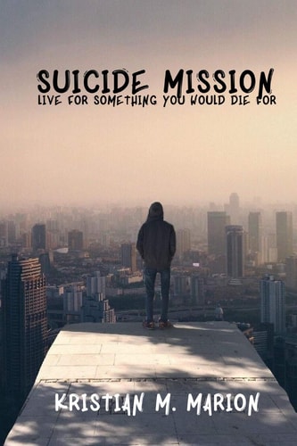 Suicide Mission Live for Something that You Would Die For....