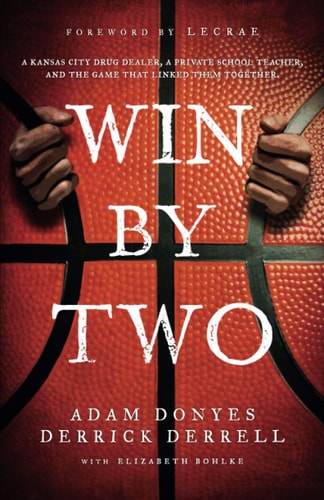 Win By Two A Kansas City Drug Dealer, a Private School Teacher, and the Game That Linked Them Together.