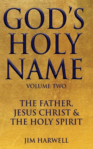 God's Holy Name The Father, Jesus Christ & the Holy Spirit