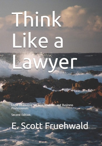 Think Like a Lawyer Legal Reasoning for Law Students and Business Professionals