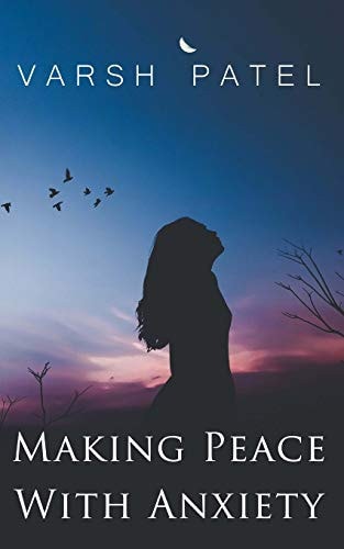 Making Peace With Anxiety Peace is what You Believe from Within.