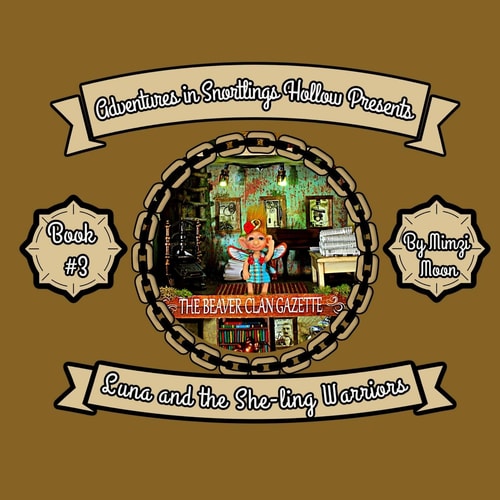 Adventures in Snortlings Hollow Presents: Luna and the She-Ling Warriors