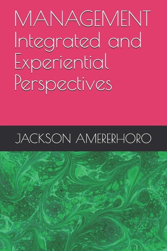 MANAGEMENT Integrated and Experiential Perspectives