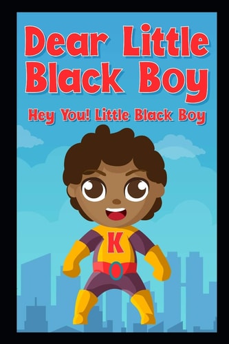 Dear Little Black Boy Hey You! Little Black Boy