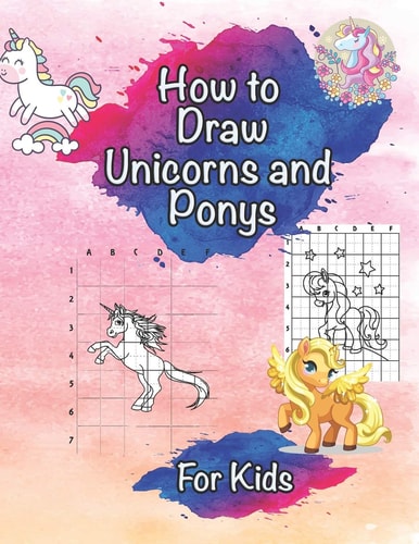 How To Draw Unicorns and Ponys For Kids Ages 3-12 Learn To Draw the Easiest Way!